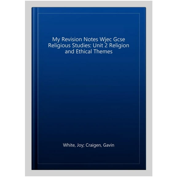 My Revision Notes Wjec Gcse Religious Studies: Unit 2 Religi