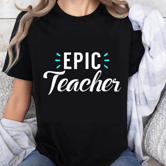 100% Cotton Epic Teacher T-Shirt for Women Teachers Gift Funny Shirt Cool Teacher Apparel School Staff Wear