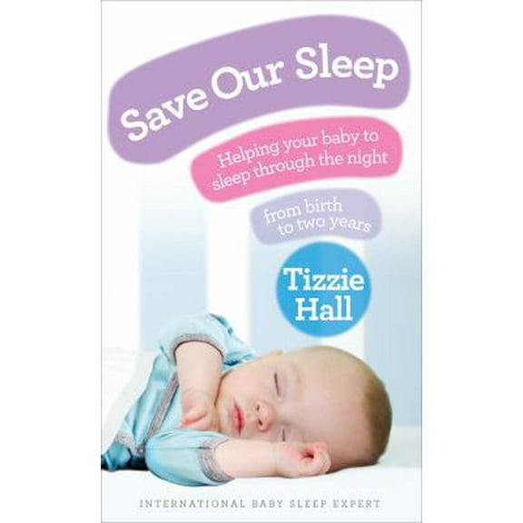 Pre-Owned Save Our Sleep: Helping Your Baby to Sleep Through the Night from Birth to Two Years (Unknown) 0091929504 9780091929503
