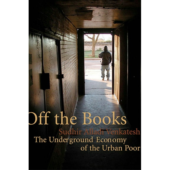 Off the Books: The Underground Economy of the Urban Poor (Paperback)