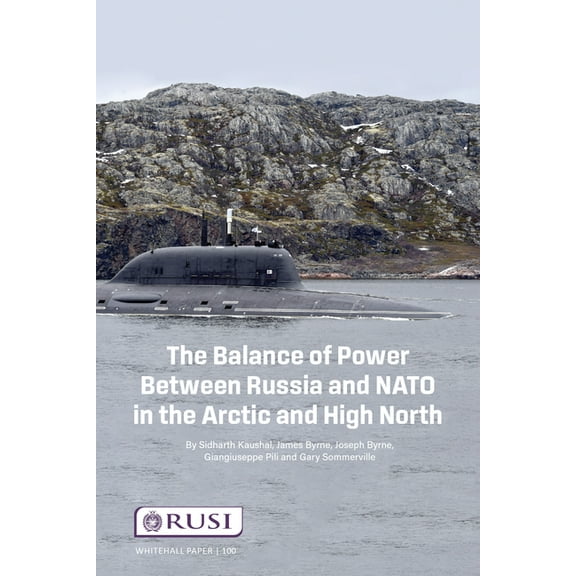 Whitehall Papers The Balance of Power Between Russia and NATO in the Arctic and High North, (Paperback)