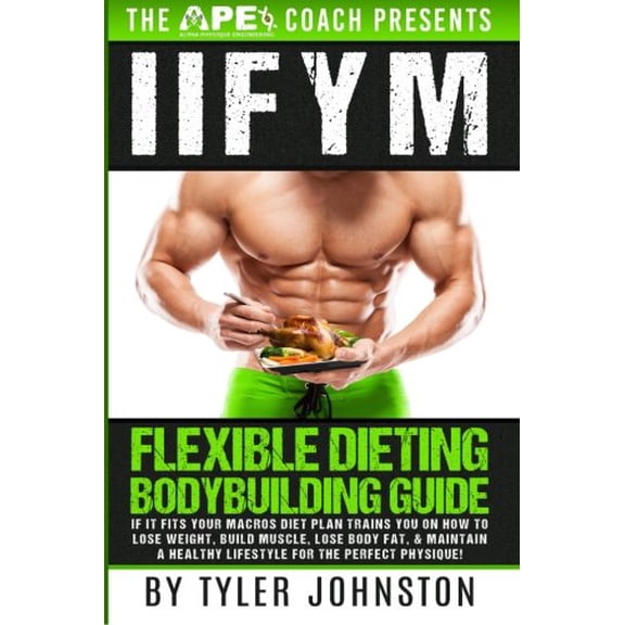 Pre-Owned IIFYM Flexible Dieting Bodybuilding Guide: If It Fits Your Macros Diet Plan Trains You on How to Lose Weight, Build Muscle, Lose Body Fat, & Maintain ... Physique!: Volume 1 (The Paperback