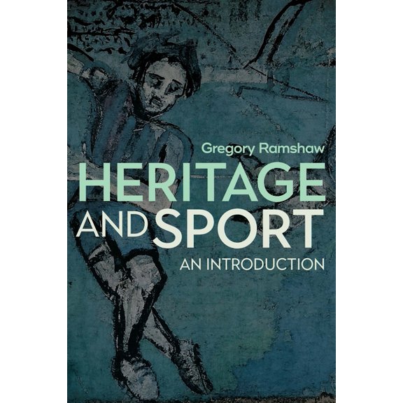 Heritage and Sport: An Introduction, (Paperback)