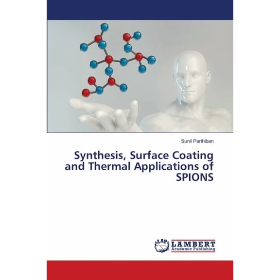 Synthesis, Surface Coating and Thermal Applications of SPIONS, (Paperback)