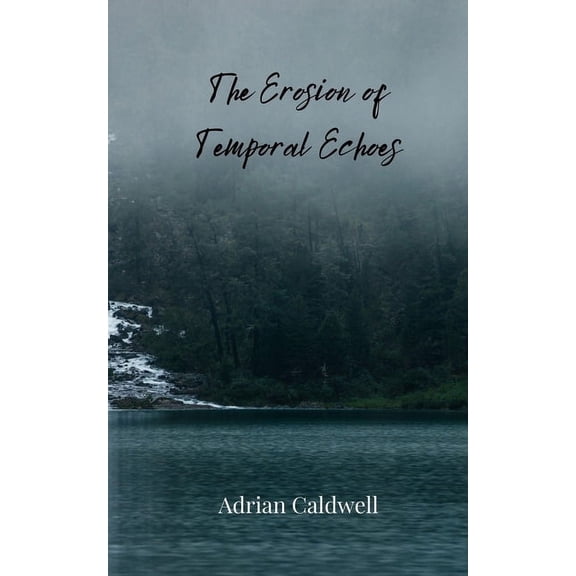 The Erosion of Temporal Echoes, (Paperback)