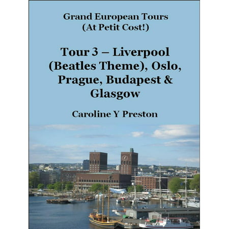 Grand Tours - Tour 3 - Liverpool (Beatles Theme), Oslo, Prague, Budapest & Glasgow - (Best Food Tour Budapest)