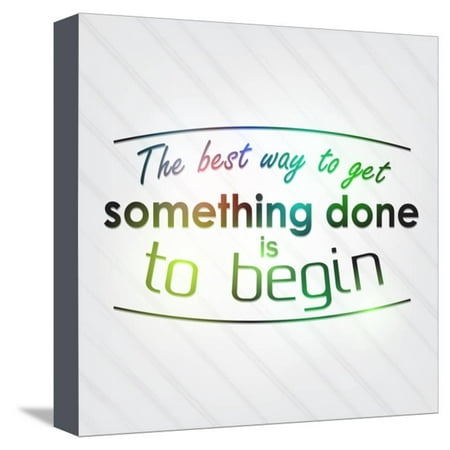 The Best Way to Get Something Done is to Begin Stretched Canvas Print Wall Art By (Best Stretches To Get Flexible)