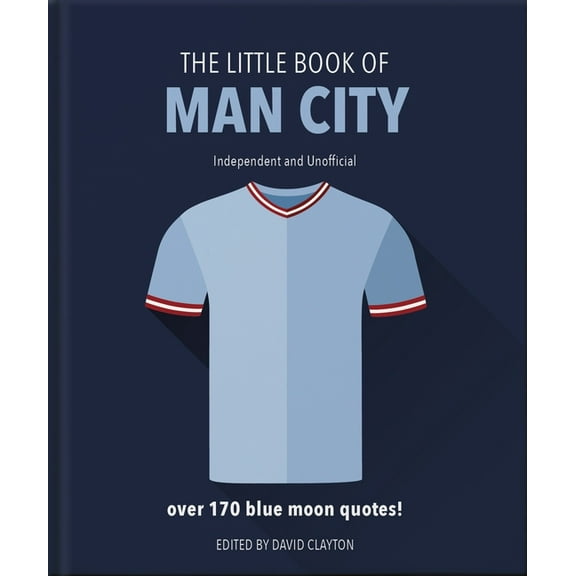 The Little Book of Man City: More Than 170 Blue Moon Quotes, (Hardcover)