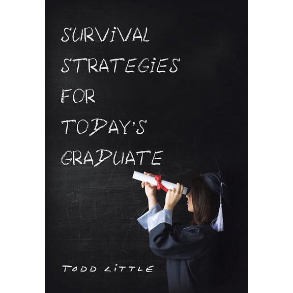 Survival Strategies for Today'S Graduate (Hardcover)