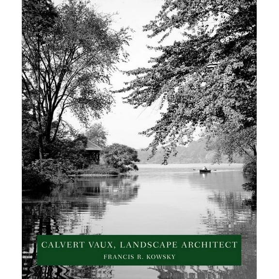 Calvert Vaux, Landscape Architect: Landscape Architect, (Hardcover)