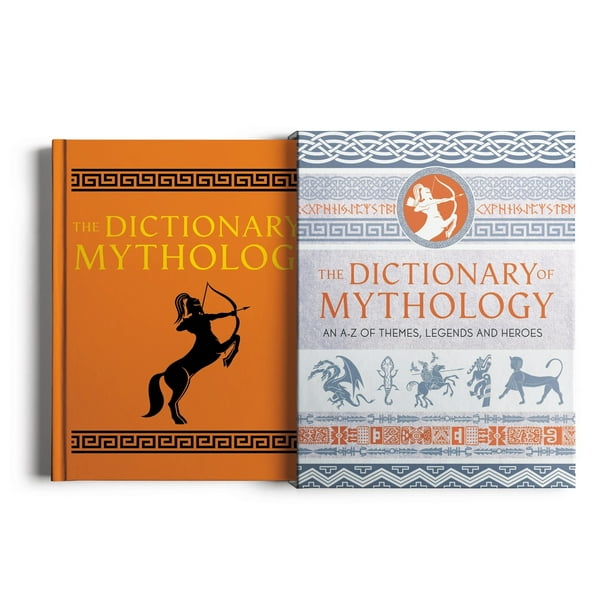 The Dictionary of Mythology An AZ of Themes, Legends and Heroes