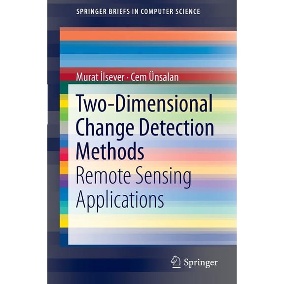Springerbriefs in Computer Science Two-Dimensional Change Detection Methods: Remote Sensing Applications, (Paperback)