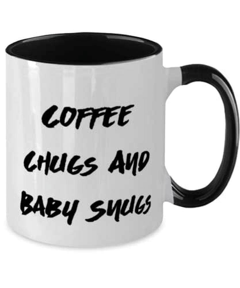 Coffee Chugs And Baby Snugs Two Tone 11oz Mug, Mom Present From Daughter, Brilliant Cup For Mom