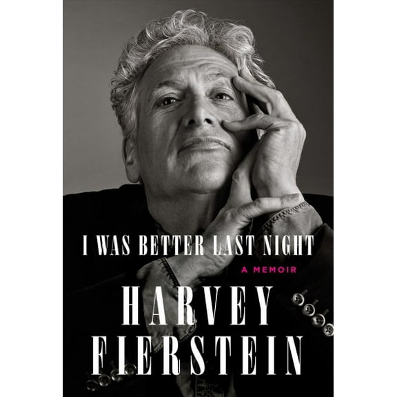 I Was Better Last Night: A Memoir (Hardcover) by Harvey Fierstein
