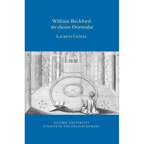 Oxford University Studies in the Enlightenment: William Beckford: The Elusive Orientalist (Paperback)