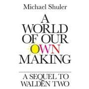 A World of Our Own Making : A Sequel to Walden Two (Paperback)