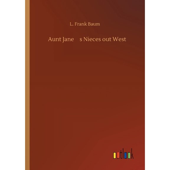 Aunt Jane's Nieces out West, (Paperback)