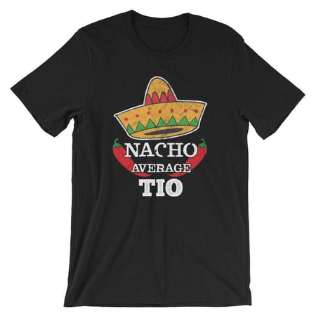 Nacho Average Tio T-Shirt UNISEX Funny Cinco De Mayo Shirt Gift for Uncle
