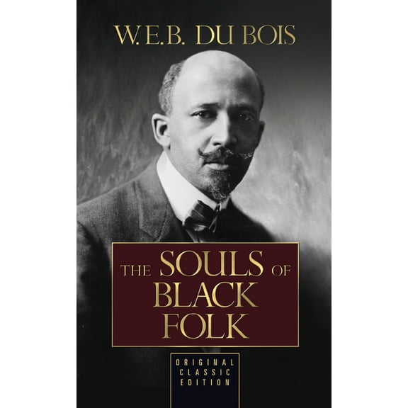 The Souls of Black Folk: Original Classic Edition, (Paperback)