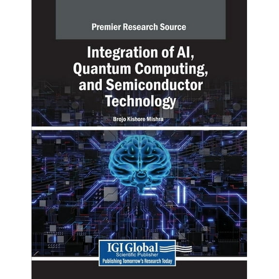 Integration of AI, Quantum Computing, and Semiconductor Technology, (Paperback)