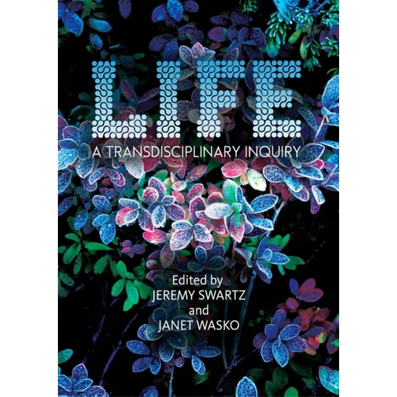 LIFE : A Transdisciplinary Inquiry (Paperback)