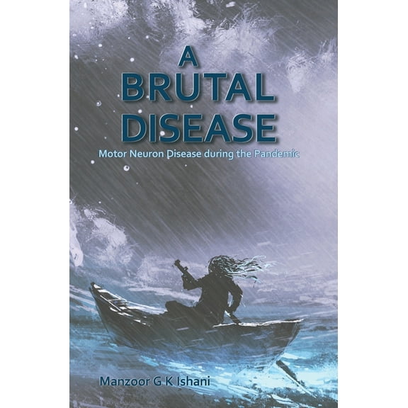 A Brutal Disease: Motor Neuron Disease during the Pandemic, (Hardcover)