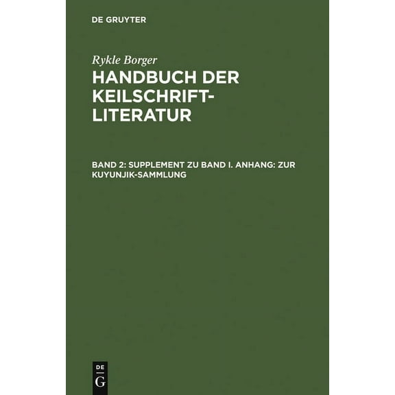 Handbuch Der Keilschriftliteratur Supplement Zu Band I. Anhang: Zur Kuyunjik-Sammlung, Book 2, (Hardcover)