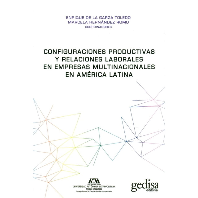 CONFIGURACIONES PRODUCTIVAS Y RELACIONES LABORALES EN EMPRESAS MULTINACIONALES EN AMERICA LATINA GEDISA ENRIQUE DE LA GARZA TOLEDO