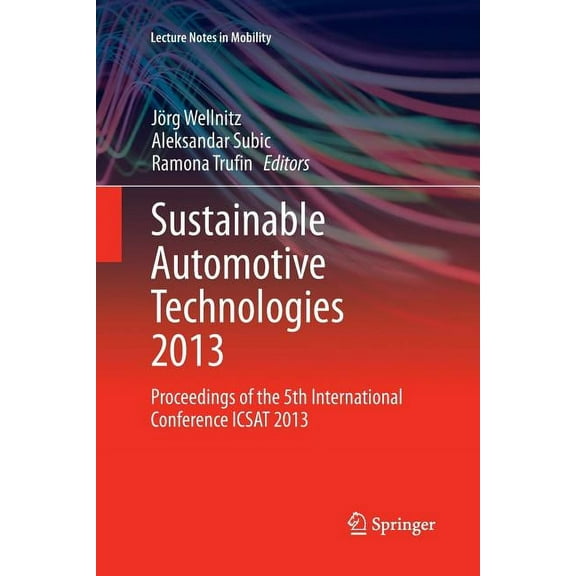 Lecture Notes in Mobility Sustainable Automotive Technologies 2013: Proceedings of the 5th International Conference Icsat 2013, (Paperback)