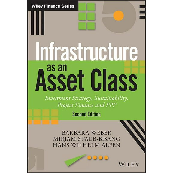 Wiley Finance Infrastructure as an Asset Class: Investment Strategy, Sustainability, Project Finance and PPP, (Hardcover)