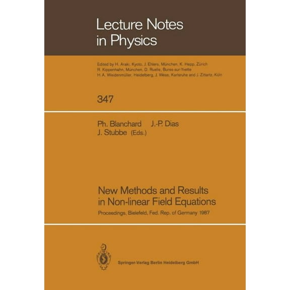 Lecture Notes in Physics New Methods and Results in Non-Linear Field Equations: Proceedings of a Conference Held at the University of Bielefeld, , Book 347, (Paperback)