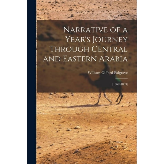 Narrative of a Year's Journey Through Central and Eastern Arabia : (1862-1863) (Paperback)