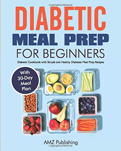 diabetic meal prep for beginners diabetic cookbook with simple and healthy diabetes meal prep recipes with 30 day meal plan diabetic cookbooks paperback used very good condition walmart com
