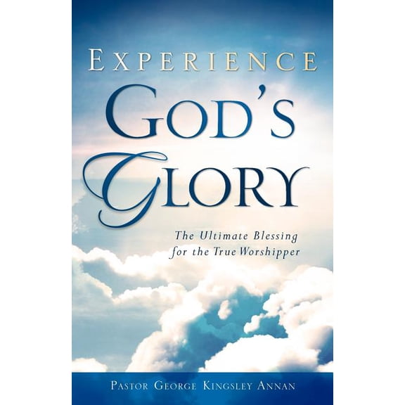 Experience God's Glory, (Paperback)