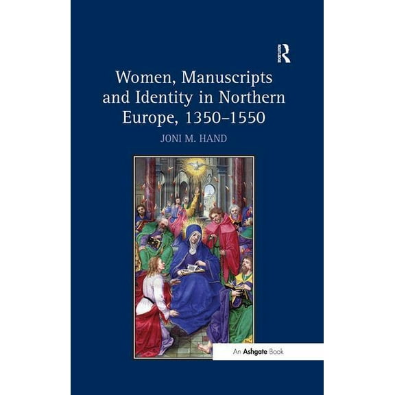 Women, Manuscripts and Identity in Northern Europe, 1350-1550, (Hardcover)