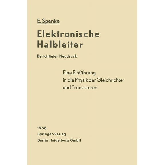 Elektronische Halbleiter: Eine EinfÃ¼hrung in die Physik der Gleichrichter und Transistoren, (Paperback)