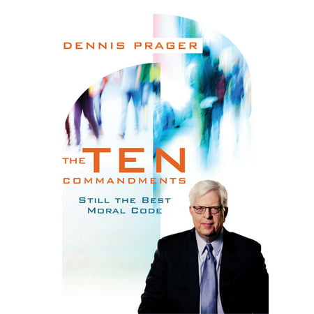 Dennis Prager's The Ten Commandments on DVD : Still the Best Moral
