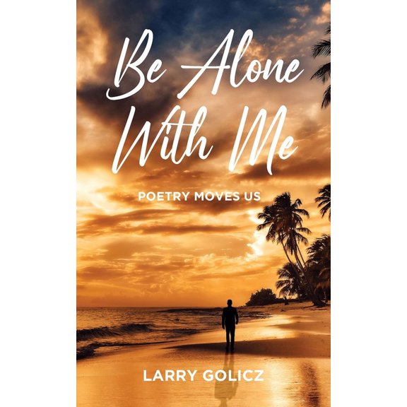 Be Alone With Me: Poetry Moves Us, (Paperback)