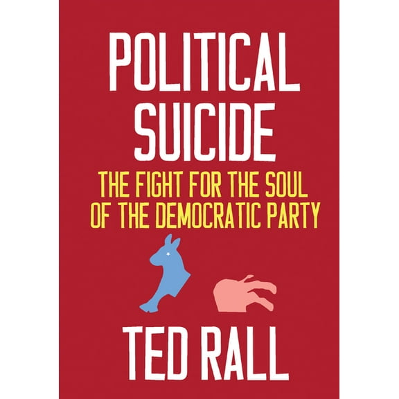 Political Suicide : The Fight for the Soul of the Democratic Party (Paperback)