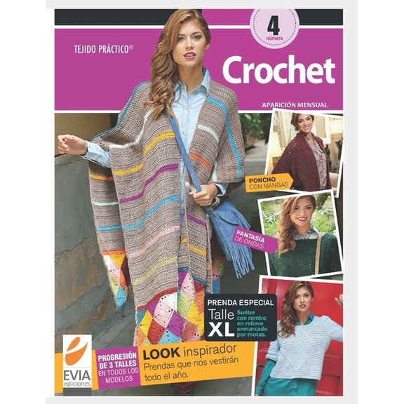 Tejido práctico. Crochet 4: Look inspirador. Prendas que nos vestirán todo el año (Paperback) by Evia Ediciones