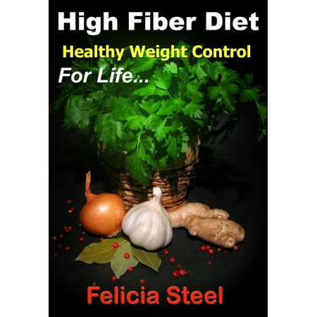 High Fiber Diet: Healthy Weight Control - eBook (Best High Fiber Diet)