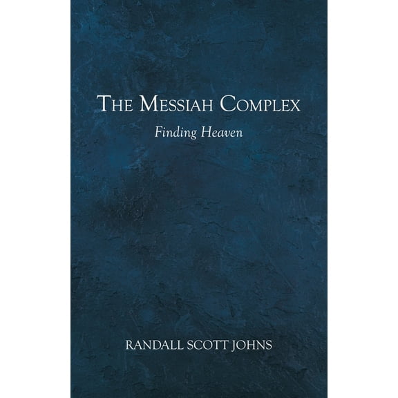 The Messiah Complex : Finding Heaven (Paperback)