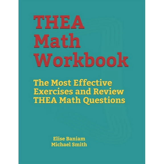 THEA Math Workbook : The Most Effective Exercises and Review THEA Math Questions (Paperback)