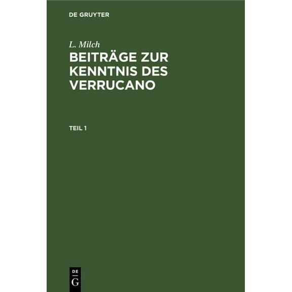 L. Milch: Beiträge Zur Kenntnis Des Verrucano. Teil 1, (Hardcover)