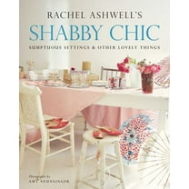 Pre-Owned Shabby Chic: Sumptuous Settings and Other Lovely Things (Hardcover) 006052393X 9780060523930