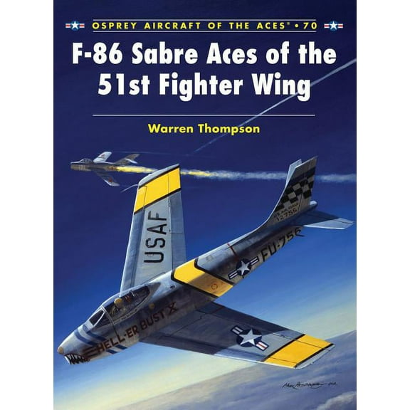 Aircraft of the Aces: F-86 Sabre Aces of the 51st Fighter Wing (Series #70) (Paperback)
