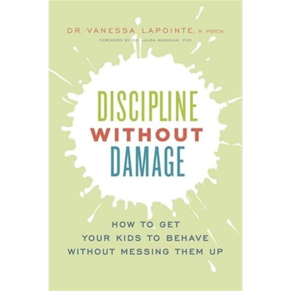 Pre-Owned Discipline Without Damage: How to Get Your Kids to Behave Without Messing Them Up (Paperback) 1928055109 9781928055105