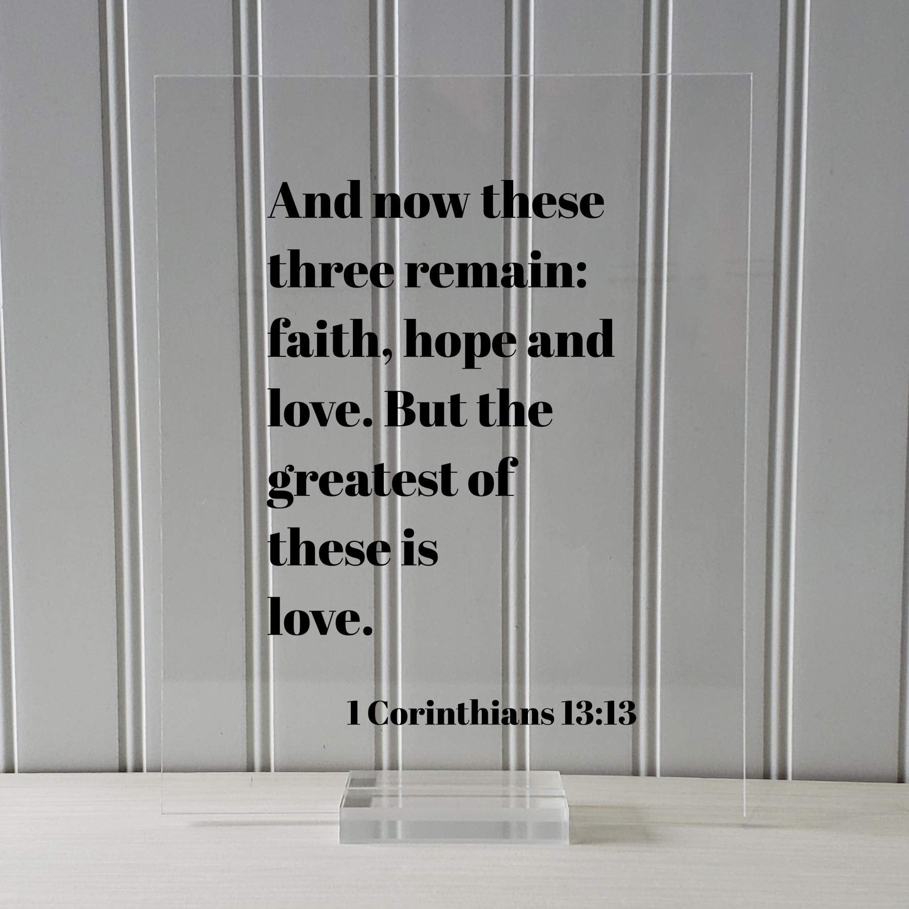 And Now These Three Remain Faith Hope And Love But The Greatest Of These Is Love 1 Corinthians 13 13 Walmart Com Walmart Com