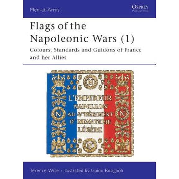 Pre-Owned Flags of the Napoleonic Wars (1): Colours, Standards and Guidons of France and Her Allies (Paperback) 085045171X 9780850451719