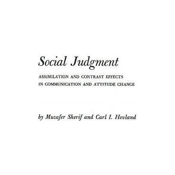 Social Judgment: Assimilation and Contrast Effects in Communication and Attitude Change, (Hardcover)